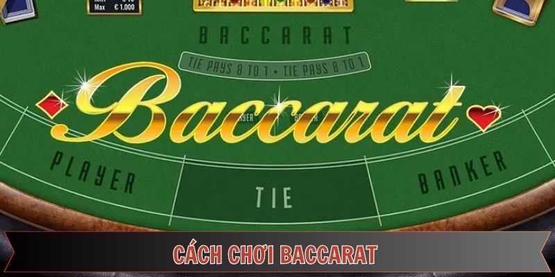 Cách chơi Baccarat