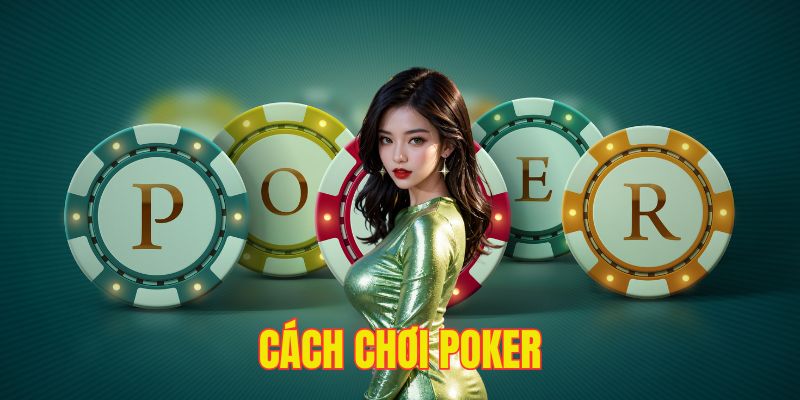 Cách chơi Poker