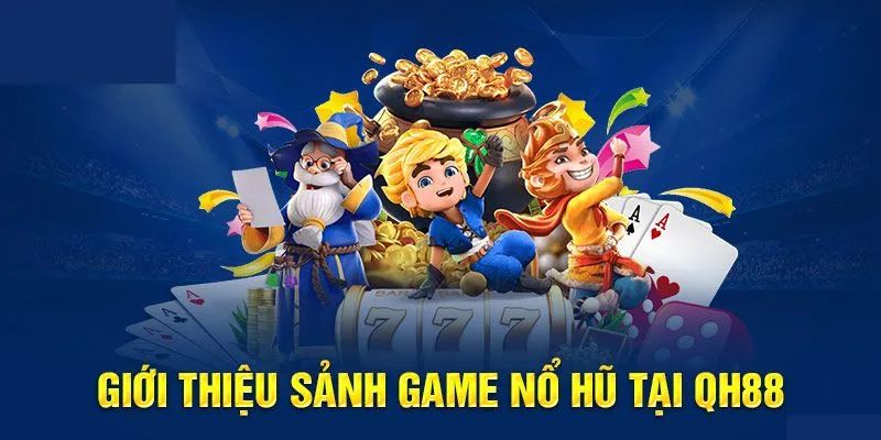 Nét chính về sức hút của nổ hũ QH88