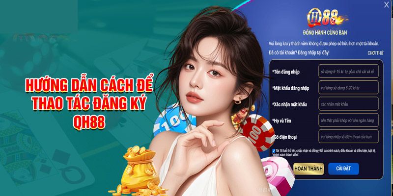 Quy trình đăng ký tài khoản QH88 đơn giản, nhanh chóng
