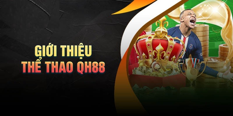 Thể thao QH88 là nơi làm giàu của nhiều hội viên tại nhà cái